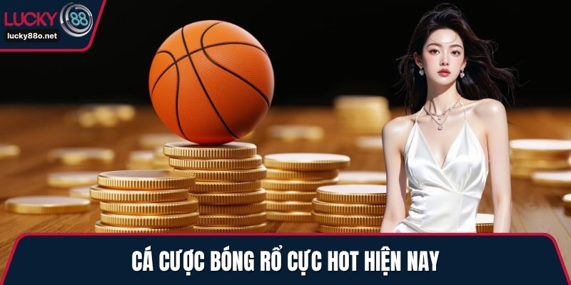 Cá cược bóng rổ cực hot hiện nay