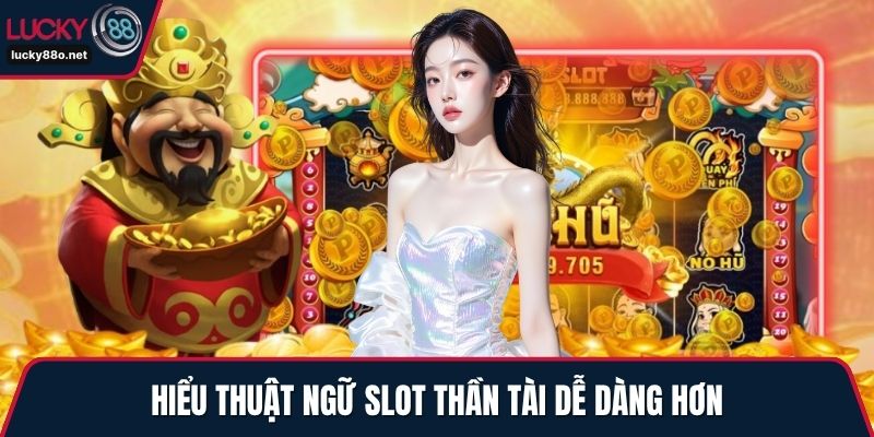 Hiểu thuật ngữ slot thần tài dễ dàng hơn