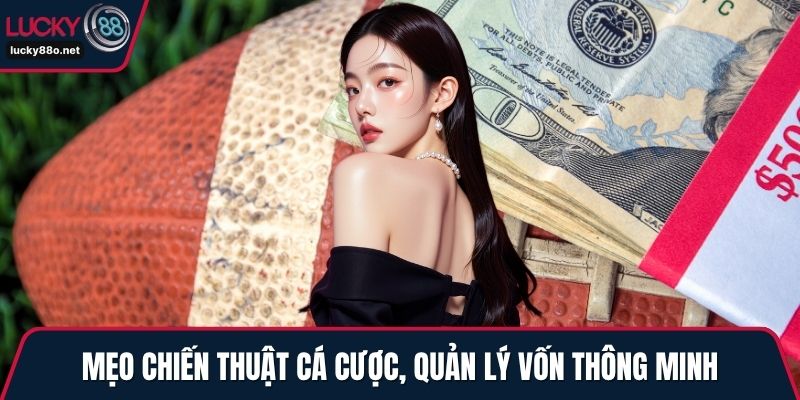 Mẹo chiến thuật cá cược, quản lý vốn thông minh