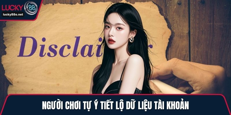 Người chơi tự ý tiết lộ dữ liệu tài khoản