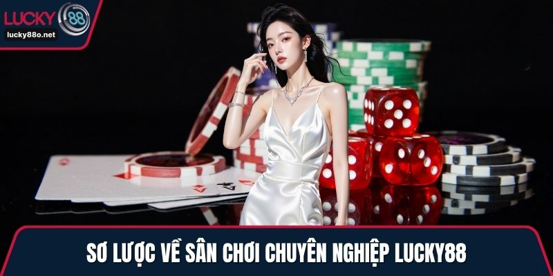 Sơ lược về sân chơi chuyên nghiệp LUCKY88