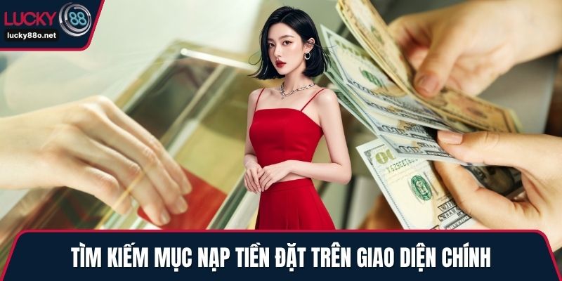 Tìm kiếm mục nạp tiền đặt trên giao diện chính